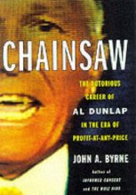 Cover art for Chainsaw: The Notorious Career of Al Dunlap in the Era of Profit-at-Any-Price