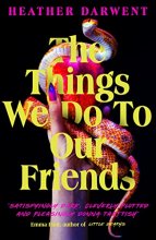 Cover art for The Things We Do To Our Friends