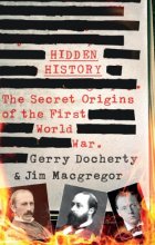 Cover art for Hidden History: The Secret Origins of the First World War.