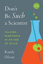 Cover art for Don't Be Such a Scientist, Second Edition: Talking Substance in an Age of Style