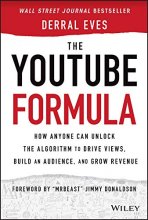 Cover art for The YouTube Formula: How Anyone Can Unlock the Algorithm to Drive Views, Build an Audience, and Grow Revenue