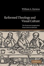 Cover art for Reformed Theology and Visual Culture: The Protestant Imagination from Calvin to Edwards
