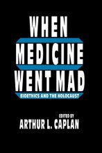 Cover art for When Medicine Went Mad: Bioethics and the Holocaust (Contemporary Issues in Biomedicine, Ethics, and Society)