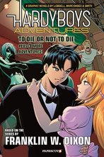 Cover art for To Die Or Not To Die? Hardy Boys Adventures (graphic novel) (The Hardy Boys Adventures Graphic Novels, 1)