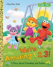 Cover art for We're Amazing 1,2,3! A Story About Friendship and Autism (Sesame Street) (Big Golden Book)