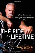 Cover art for The Ride of a Lifetime: Doing Business the Orange County Choppers Way