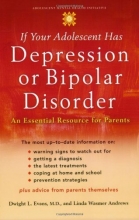 Cover art for If Your Adolescent Has Depression or Bipolar Disorder: An Essential Resource for Parents (Adolescent Mental Health Initiative)