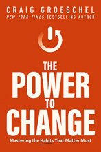 Cover art for The Power to Change: Mastering the Habits That Matter Most