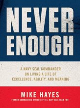 Cover art for Never Enough: A Navy SEAL Commander on Living a Life of Excellence, Agility, and Meaning