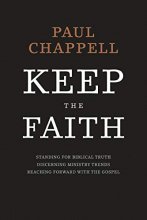Cover art for Keep the Faith: Standing for Biblical Truth, Discerning Ministry Trends, Reaching forward with the Gospel