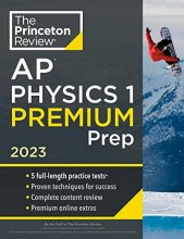 Cover art for Princeton Review AP Physics 1 Premium Prep, 2023: 5 Practice Tests + Complete Content Review + Strategies & Techniques (College Test Preparation)
