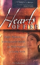 Cover art for Hearts of Fire: Eight Women in the Underground Church and Their Stories of Costly Faith