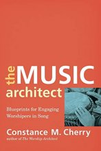 Cover art for The Music Architect: Blueprints for Engaging Worshipers in Song