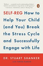 Cover art for Self-Reg: How to Help Your Child (and You) Break the Stress Cycle and Successfully Engage with Life