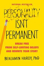 Cover art for Personality Isn't Permanent: Break Free from Self-Limiting Beliefs and Rewrite Your Story