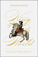 Cover art for King of the World: The Life of Louis XIV