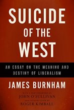 Cover art for Suicide of the West: An Essay on the Meaning and Destiny of Liberalism