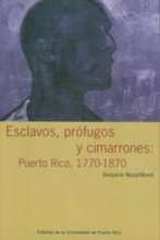 Cover art for Esclavos, Profugos y Cimarrones: Puerto Rico, 1770-1870