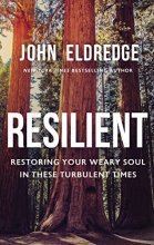 Cover art for Resilient: Restoring Your Weary Soul in These Turbulent Times