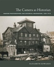 Cover art for The Camera as Historian: Amateur Photographers and Historical Imagination, 1885–1918 (Objects/Histories)