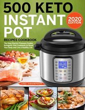 Cover art for 500 Keto Instant Pot Recipes Cookbook: The Easy Electric Pressure Cooker Ketogenic Diet Cookbook to Reset Your Body and Live a Healthy Life