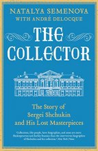 Cover art for The Collector: The Story of Sergei Shchukin and His Lost Masterpieces