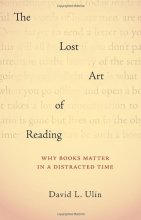 Cover art for The Lost Art of Reading: Why Books Matter in a Distracted Time