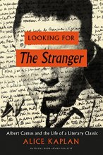 Cover art for Looking for The Stranger: Albert Camus and the Life of a Literary Classic