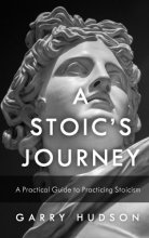 Cover art for Stoicism: A Stoic’s Journey: A Practical Guide to Practicing Stoicism