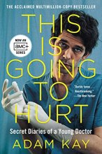 Cover art for This Is Going to Hurt [TV Tie-in]: Secret Diaries of a Young Doctor