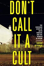 Cover art for Don't Call it a Cult: The Shocking Story of Keith Raniere and the Women of NXIVM