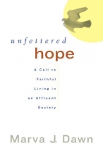 Cover art for Unfettered Hope: A Call to Faithful Living in an Affluent Society