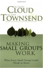 Cover art for Making Small Groups Work: What Every Small Group Leader Needs to Know