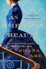 Cover art for An American Beauty: A Novel of the Gilded Age Inspired by the True Story of Arabella Huntington Who Became the Richest Woman in the Country