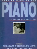 Cover art for Getting Back to the Piano of Course You Can Play!: Featuring William F Buckley Jr.'s New Notation System Volume I