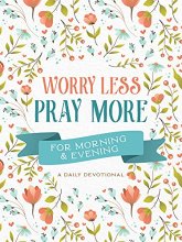 Cover art for Worry Less, Pray More for Morning and Evening