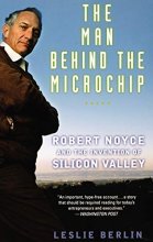 Cover art for The Man Behind the Microchip: Robert Noyce and the Invention of Silicon Valley