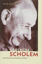 Cover art for Gershom Scholem: From Berlin to Jerusalem and Back (The Tauber Institute Series for the Study of European Jewry)