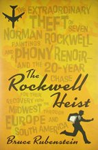 Cover art for The Rockwell Heist: The extraordinary theft of seven Norman Rockwell paintings and a phony Renoir―and the 20-year chase for their recovery from the Midwest through Europe and South America