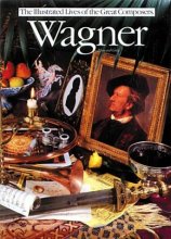 Cover art for Wagner (Illustrated Lives of the Great Composers)