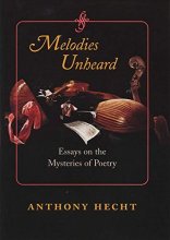 Cover art for Melodies Unheard: Essays on the Mysteries of Poetry (Johns Hopkins: Poetry and Fiction)