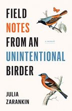 Cover art for Field Notes from an Unintentional Birder: A Memoir