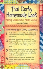 Cover art for That Dorky Homemade Look: Quilting Lessons From a Parallel Universe