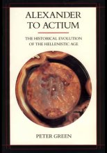 Cover art for Alexander to Actium: The Historical Evolution of the Hellenistic Age