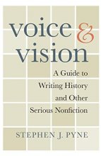 Cover art for Voice and Vision: A Guide to Writing History and Other Serious Nonfiction