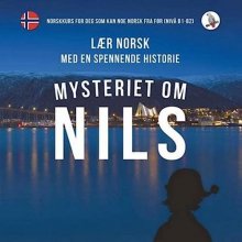 Cover art for Mysteriet om Nils. Lær norsk med en spennende historie. Norskkurs for deg som kan noe norsk fra før (nivå B1-B2). (Norwegian Edition)