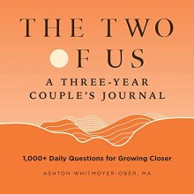 Cover art for The Two of Us: A Three-Year Couples Journal: 1,000+ Daily Questions for Growing Closer (Question a Day Couple's Journal)