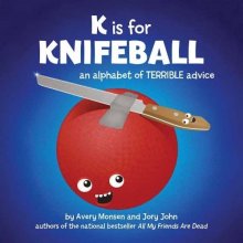 Cover art for K is for Knifeball: An Alphabet of Terrible Advice