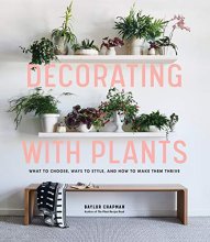 Cover art for Decorating with Plants: What to Choose, Ways to Style, and How to Make Them Thrive