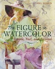 Cover art for The Figure in Watercolor: Simple, Fast, and Focused